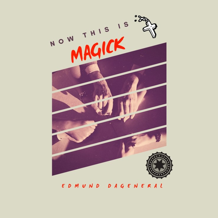 Now This Is Magick - Edmund DaGeneral